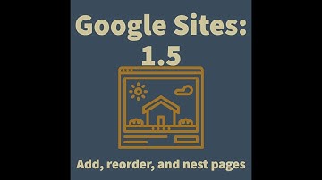 Google Sites 1.5 - Add, Reorder, and Nest Pages