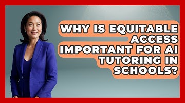 Why Is Equitable Access Important For AI Tutoring In Schools? - Safe AI for The Classroom