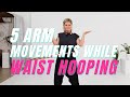 How to use your arms while waist hooping