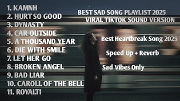Кamin Viral Sad Songs Playlist 2025| Heartbreak Song | Sad Vibes – Tiktok & Spotify | Sedih & Galau