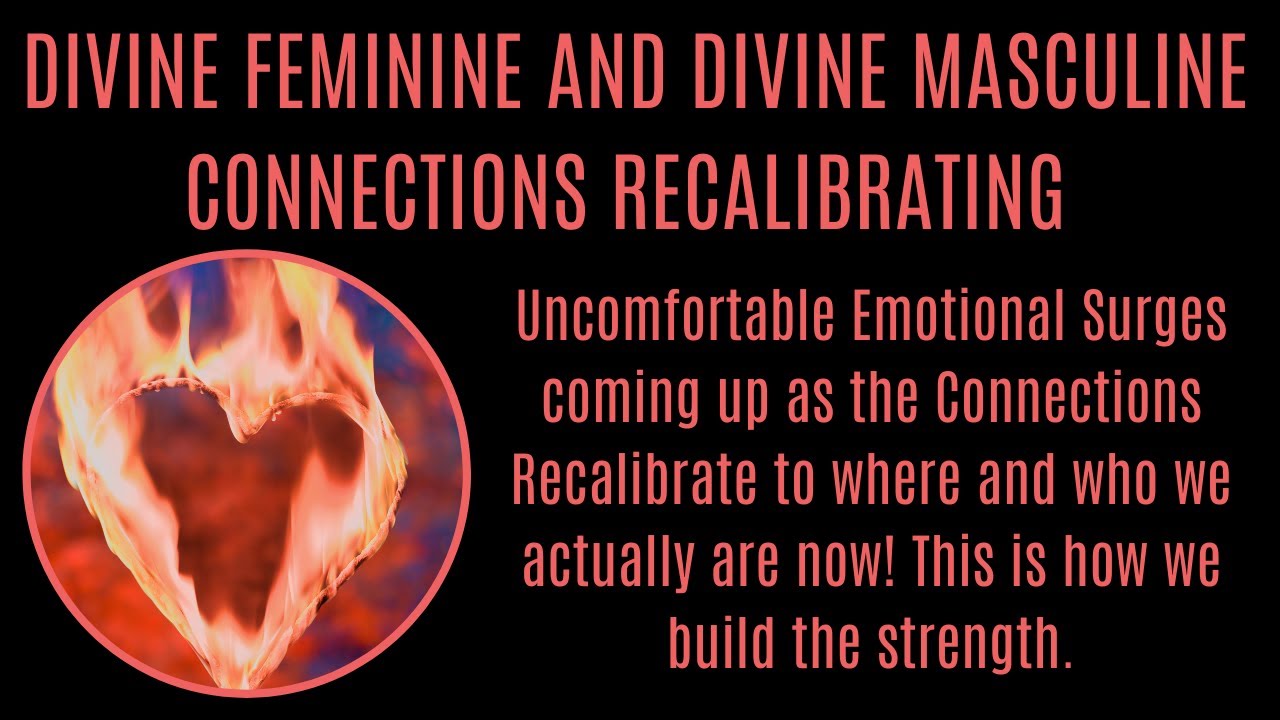 Surges of Emotion for Divine Feminine and Divine Masculine as the connection recalibrates.