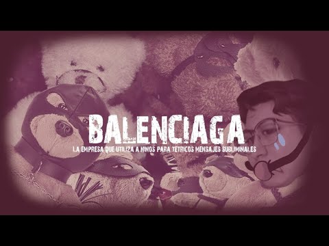 BALENCIAGA: La empresa que utiliza a niños para tétricos mensajes subliminales