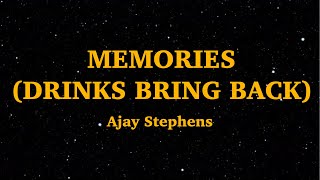 Memories - Ajay Stephens (Drinks Bring Back) (Lyrics) | We Are Lyrics