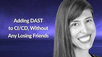 Adding DAST to CI/CD, Without Any Losing Friends | Tanya Janca | Conf42 DevSecOps 2022