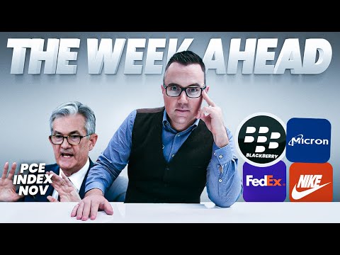 THE WEEK AHEAD - NOV PCE, Q3 GDP FINAL & $FDX $BB $NKE $MU EARNINGS (EPS.25)