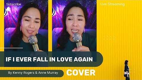 IF I EVER FALL IN LOVE AGAIN ( KENNY ROGERS & ANNE MURRAY. ( COVER SONG )