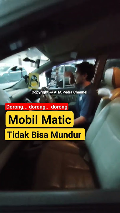 Mobil matic tidak bisa mundur, dorong dong