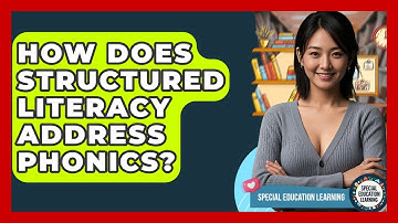 How Does Structured Literacy Address Phonics? - Special Education Learning