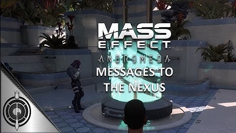 MESSSAGES TO THE NEXUS // Mass Effect Andromeda - Task - Aya