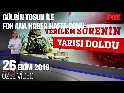 Çekilme ne zaman tamamlanacak? 26 Ekim 2019 Gülbin Tosun ile FOX Ana Haber Hafta Sonu