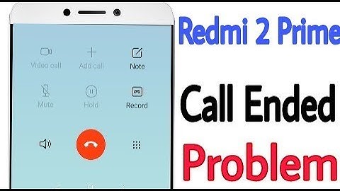 Redmi 2 Prime - Call Ended Problem And Calling Problem Solution