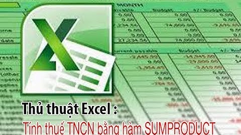 Thủ thuật excel : Tính thuế TNCN bằng hàm SUMPRODUCT