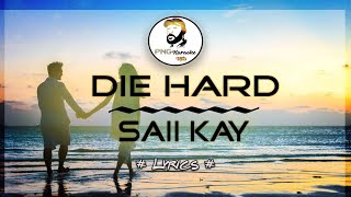 Die Hard - Saii Kay (Lyrics)