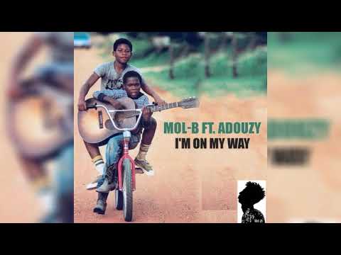 Mol B Feat Adouzy - I’m On My Way (Officiel)