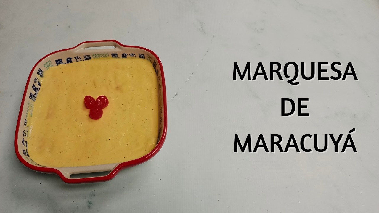 Cómo Hacer Marquesa de Maracuyá