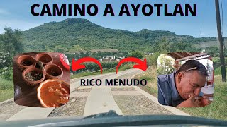 EN CAMINO A AYOTLAN -- COMIENDO RICO MENUDO -- LLEGADA A AYOTLAN