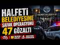 Halfeti Belediyesine Şafak Operasyonu 47 Gözaltı