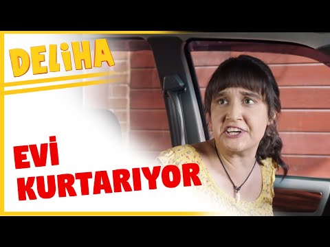 Deliha - Evi Kurtarıyor