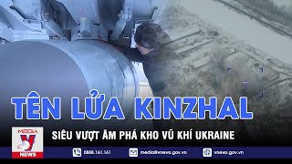 Cận cảnh tên lửa siêu vượt âm Kinzhal của Nga đánh phá kho vũ khí ở Tây Ukraine - VNEWS