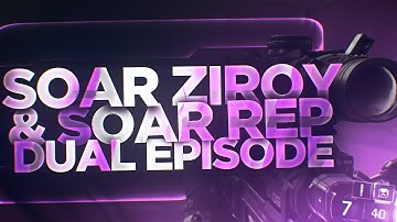 SoaR Rep & SoaR Ziroy: BO3 Dual Episode
