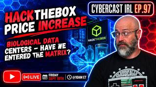 Details HackTheBox Increases Pricing - Biological Data Centers (Not Scary At All 😬) - CyberCast IRL - Ep.97 News