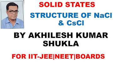 CHEMISTRY - SOLID STATES 16|NaCl and CsCl Structure |IIT -JEE|NEET|BOARDS