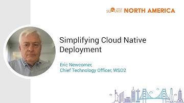 Simplifying Cloud Native Deployment, WSO2 Summit 2021 - NA