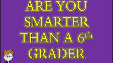 Are you Smarter than a 6th grader? - Back to School Quiz