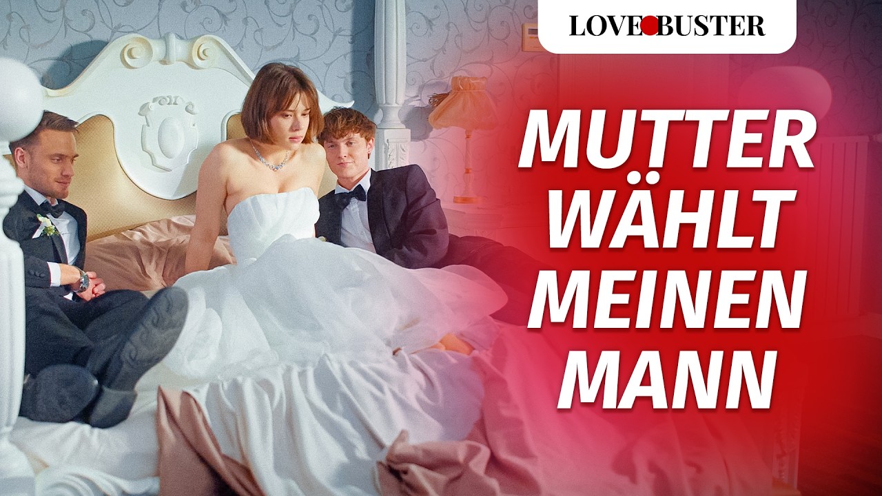 Mutter wählt meinen Mann  | @LoveBuster Deutsch