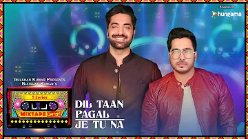 Dil Taan Pagal/Je Tu Na (Video) | T-Series Mixtape Punjabi | Akhil Sachdeva  Amber Vashisht
