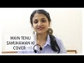 Main Tenu Samjhavan Ki Cover Song - Female | Mahima Bhalotia