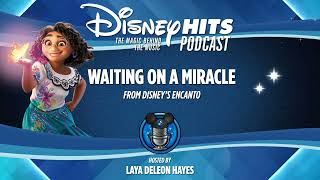 Disney Hits Podcast: Waiting On A Miracle (From Disney's "Encanto")