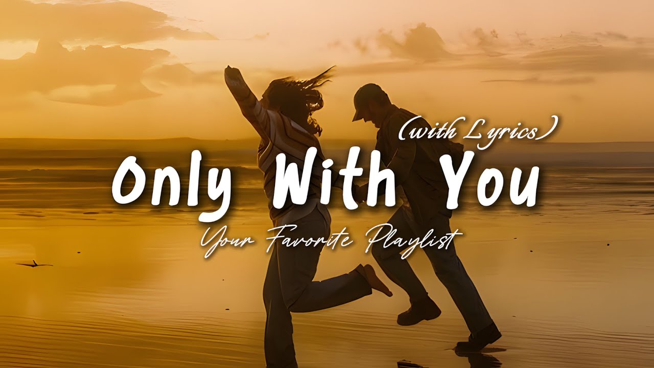 Only With You - Beautiful Romantic Love Song | Lyric Video