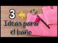 3 GENIALES IDEAS PARA EL BAÑO - Manualidades con tela - Crafts for the bathroom