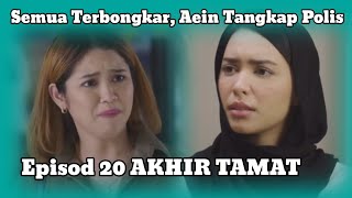 BUKAN SEKADAR LAFAZ EPISOD 20 AKHIR TAMAT | SEMUA TERBONGKAR, AEIN TANGKAP POLIS