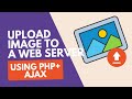 Upload image to a Web Server using PHP and AJAX