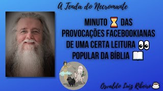 385. Minuto ⌛ das Provocações Facebookianas. De uma certa leitura 👀 popular da Bíblia 📖
