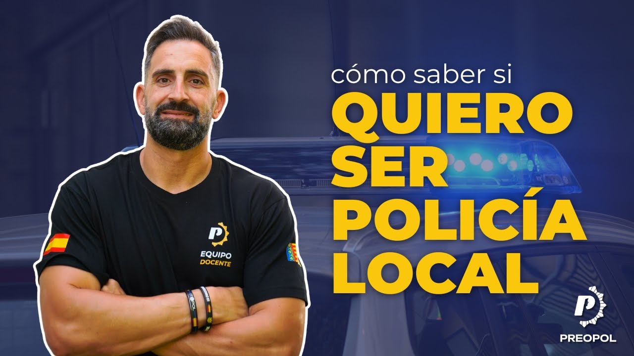 LO QUE DEBES SABER ANTES DE DECIDIR SER POLICÍA LOCAL EN 2025| Preopol