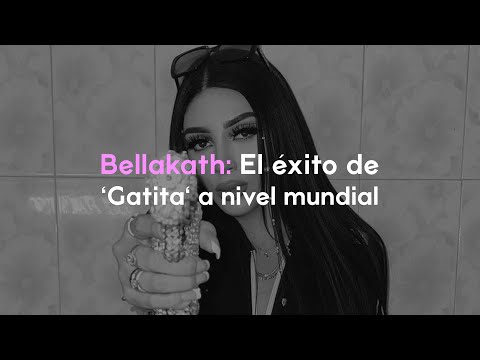 Bellakath y el éxito de ‘Gatita’ a nivel mundial