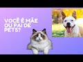 Você é mãe ou pai de pets? Nos lares brasileiros têm mais animais do que crianças.