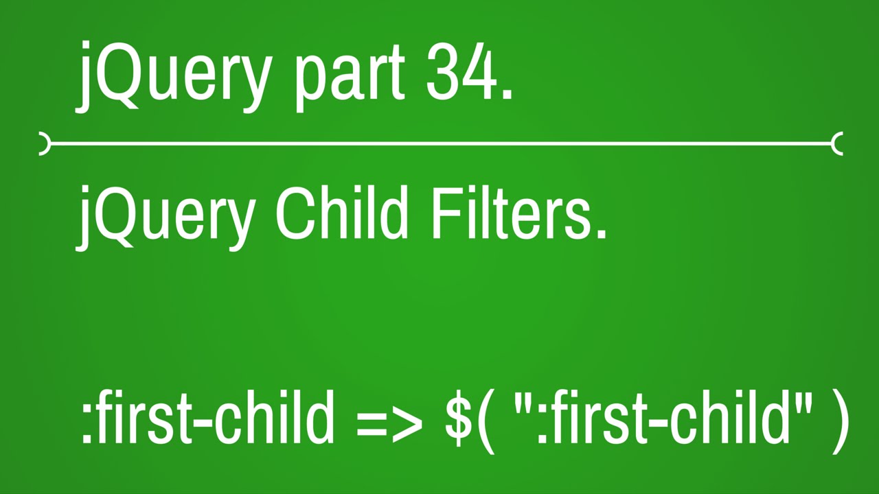 How To Use First Child Filter In Jquery - Part 34