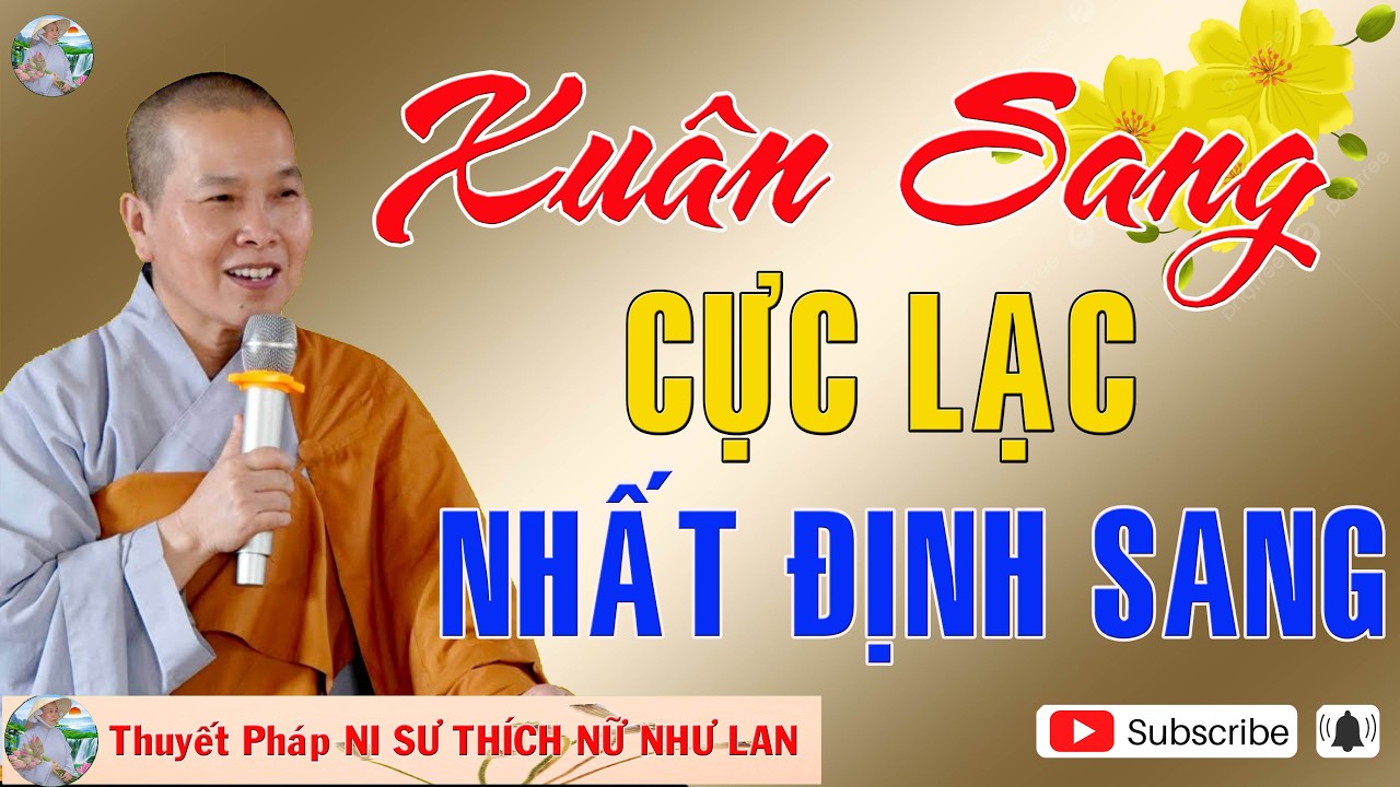 XUÂN ĐÃ SANG , CỰC LẠC NHẤT ĐỊNH SANG |Thuyết Pháp NI SƯ THÍCH NỮ NHƯ  🙏🙏🙏