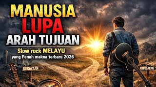 MANUSIA LUPA ARAH TUJUAN – Slow Rock Melayu Penuh Makna \u0026 Renungan Hidup