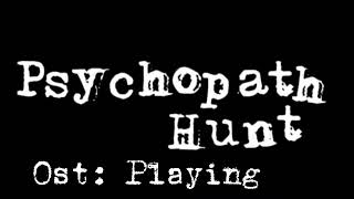 Psychopath hunt ost : Playing