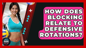 How Does Blocking Relate To Defensive Rotations? - The Volleyball Hub