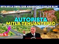 🔴Mire!55% de avance Autopista Mitla-Tehuantepec Oaxaca. 😲Obra que dejo tirada Carlos Slim💸