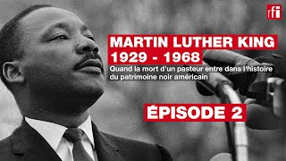 50 ans de la mort de Martin Luther King -Episode 2- «nous l’avions rencontré la veille» (C. Taylor)