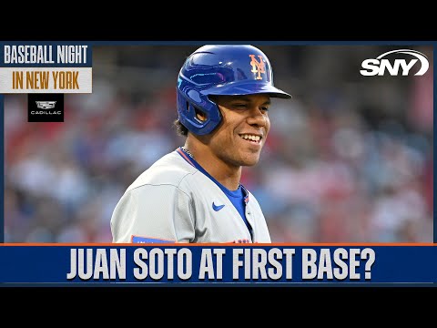Potential Mets core shakeups including moving Juan Soto to first base | Baseball Night in NY