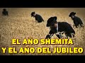 EL AÑO SHEMITA Y EL AÑO DEL JUBILEO - PARASHA BEHAR