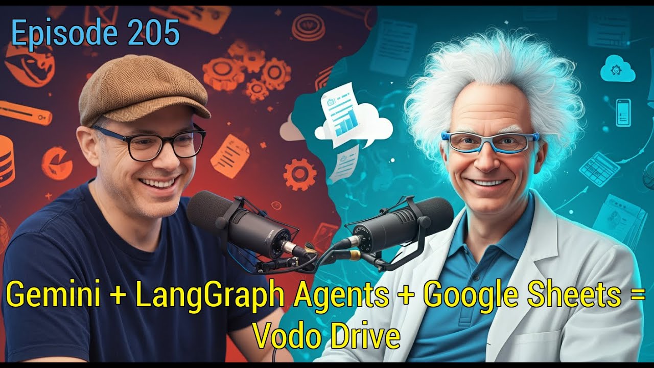 Episode 205 - Gemini + LangGraph Agents + Google Sheets = Vodo Drive ...